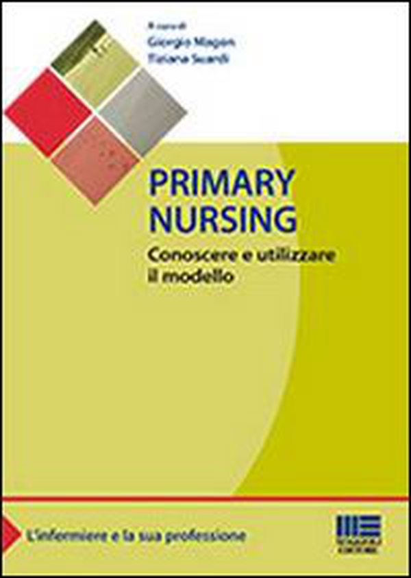Primary nursing. Conoscere e utilizzare il modello - Librerie.coop Primary nursing. Conoscere e utilizzare il modello - Librerie.coop