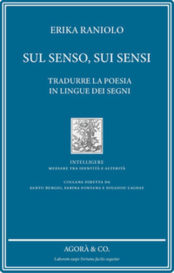 Sul senso, sui sensi. Tradurre la poesia in lingue dei segni - Librerie.coop Sul senso, sui sensi. Tradurre la poesia in lingue dei segni - Librerie.coop
