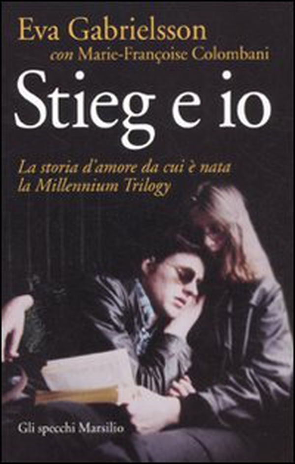 Stieg e io. La storia d'amore da cui è nata la Millennium trilogy - Librerie.coop Stieg e io. La storia d'amore da cui è nata la Millennium trilogy - Librerie.coop