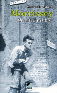 Morrissey. The eternal boy - Librerie.coop