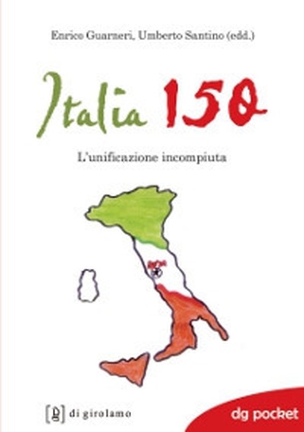 Italia 150. L'unificazione incompiuta - Librerie.coop Italia 150. L'unificazione incompiuta - Librerie.coop