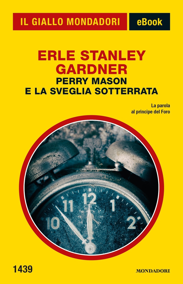 Perry Mason e la sveglia sotterrata (Il Giallo Mondadori) - Librerie.coop Perry Mason e la sveglia sotterrata (Il Giallo Mondadori) - Librerie.coop