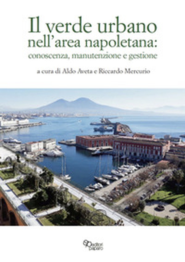 Il verde urbano nell'area napoletana: conoscenza, manutenzione e gestione - Librerie.coop Il verde urbano nell'area napoletana: conoscenza, manutenzione e gestione - Librerie.coop