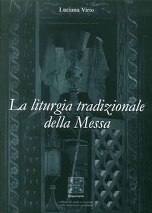 La liturgia tradizionale della messa. Il suo significato rituale e tradizionale - Librerie.coop La liturgia tradizionale della messa. Il suo significato rituale e tradizionale - Librerie.coop