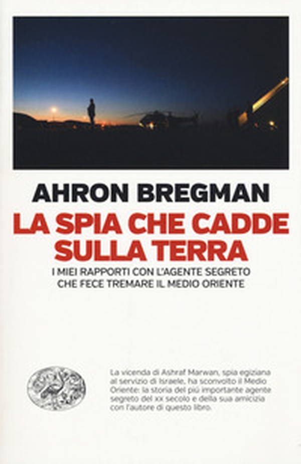 La spia che cadde sulla terra. I miei rapporti con l'agente segreto che fece tremare il Medio Oriente - Librerie.coop La spia che cadde sulla terra. I miei rapporti con l'agente segreto che fece tremare il Medio Oriente - Librerie.coop