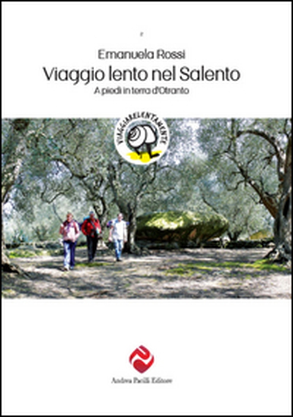 Viaggio lento nel Salento. A piedi in terra d'Otranto - Librerie.coop Viaggio lento nel Salento. A piedi in terra d'Otranto - Librerie.coop