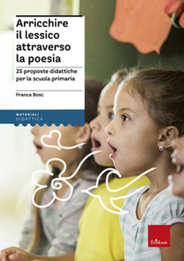 Arricchire il lessico attraverso la poesia. 25 proposte didattiche per la scuola primaria - Librerie.coop Arricchire il lessico attraverso la poesia. 25 proposte didattiche per la scuola primaria - Librerie.coop