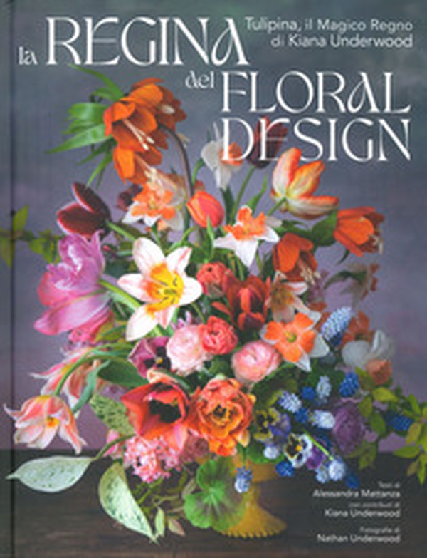 La regina del floral design. Tulipina, il magico regno di Kiana Underwood - Librerie.coop La regina del floral design. Tulipina, il magico regno di Kiana Underwood - Librerie.coop