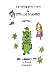 Andrea Furbino & Gina la Formica contro Re Vairus 19° e i suoi scagnozzi - Librerie.coop