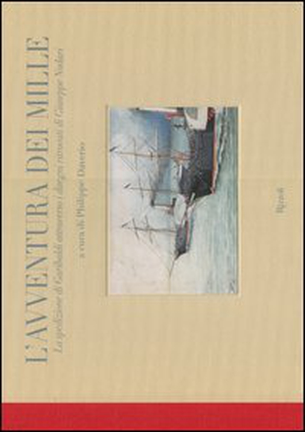 L'avventura dei Mille. La spedizione di Garibaldi attraverso i disegni ritrovati di Giuseppe Nodari - Librerie.coop L'avventura dei Mille. La spedizione di Garibaldi attraverso i disegni ritrovati di Giuseppe Nodari - Librerie.coop