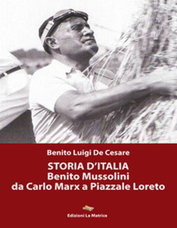 Storia d'Italia. Benito Mussolini da Carlo Marx a Piazzale Loreto - Librerie.coop Storia d'Italia. Benito Mussolini da Carlo Marx a Piazzale Loreto - Librerie.coop