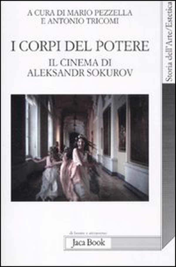 I corpi del potere. Il cinema di Aleksandr Sokurov - Librerie.coop I corpi del potere. Il cinema di Aleksandr Sokurov - Librerie.coop
