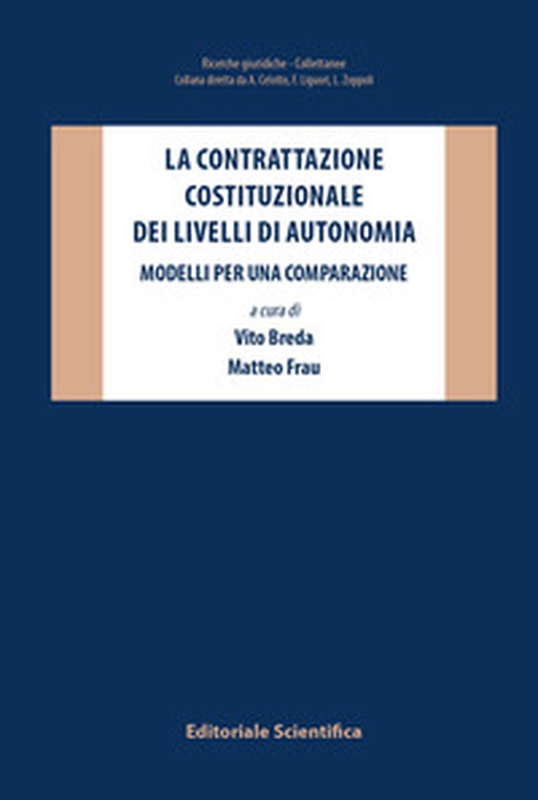 La contrattazione costituzionale dei livelli di autonomia. Modelli per una comparazione - Librerie.coop La contrattazione costituzionale dei livelli di autonomia. Modelli per una comparazione - Librerie.coop