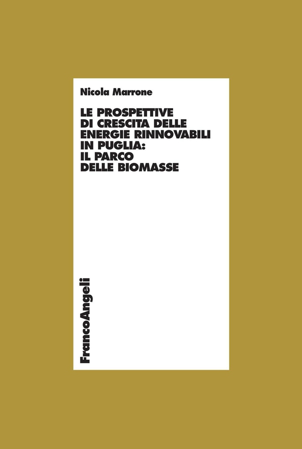 Le prospettive di crescita delle energie rinnovabili in Puglia: il parco delle biomasse - Librerie.coop Le prospettive di crescita delle energie rinnovabili in Puglia: il parco delle biomasse - Librerie.coop