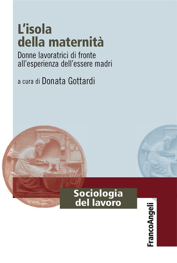 L'isola della maternità. Donne lavoratrici di fronte all'esperienza dell'essere madri - Librerie.coop L'isola della maternità. Donne lavoratrici di fronte all'esperienza dell'essere madri - Librerie.coop