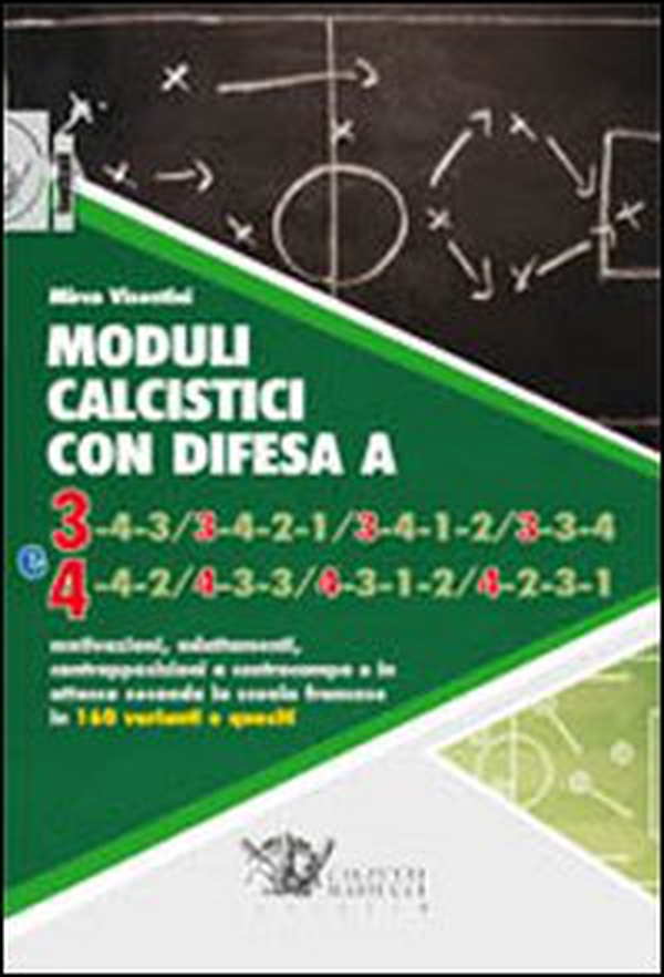 Moduli calcistici con difesa A 3 e 4. Motivazioni, adattamenti, contrapposizioni a centrocampo e in attacco secondo la scuola francese in 160 varianti e quesiti - Librerie.coop Moduli calcistici con difesa A 3 e 4. Motivazioni, adattamenti, contrapposizioni a centrocampo e in attacco secondo la scuola francese in 160 varianti e quesiti - Librerie.coop