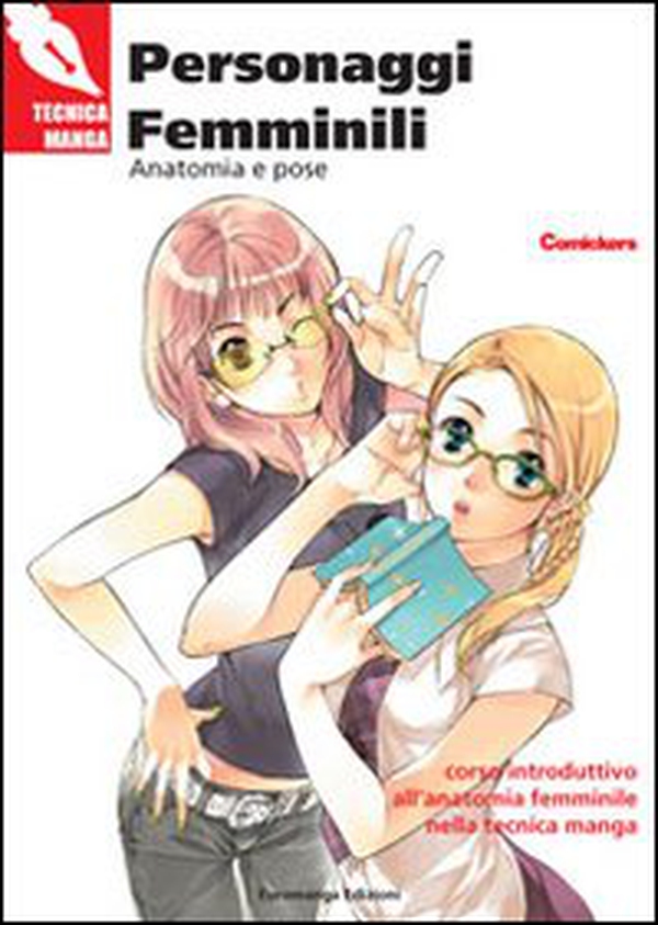 Personaggi femminili. Anatomia e pose. Corso introduttivo all'anatomia femminile nella tecnica manga - Librerie.coop Personaggi femminili. Anatomia e pose. Corso introduttivo all'anatomia femminile nella tecnica manga - Librerie.coop