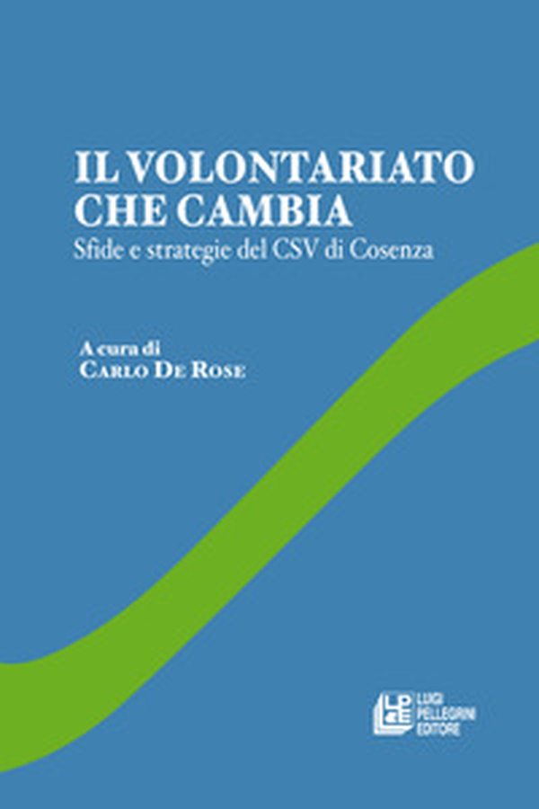 Il volontariato che cambia. Sfide e strategie del CSV di Cosenza - Librerie.coop Il volontariato che cambia. Sfide e strategie del CSV di Cosenza - Librerie.coop