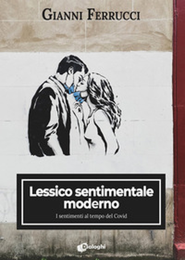 Lessico sentimentale moderno. I sentimenti al tempo del Covid - Librerie.coop Lessico sentimentale moderno. I sentimenti al tempo del Covid - Librerie.coop