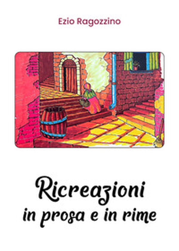 Ricreazioni in prosa e in rime - Librerie.coop Ricreazioni in prosa e in rime - Librerie.coop