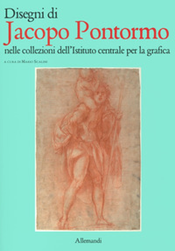 Disengi di Jacopo Pontormo nelle collezioni dell'Istituto centrale per la grafica - Librerie.coop Disengi di Jacopo Pontormo nelle collezioni dell'Istituto centrale per la grafica - Librerie.coop