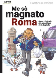 Me so' magnato Roma. Guida criminale allo street food della Capitale - Librerie.coop