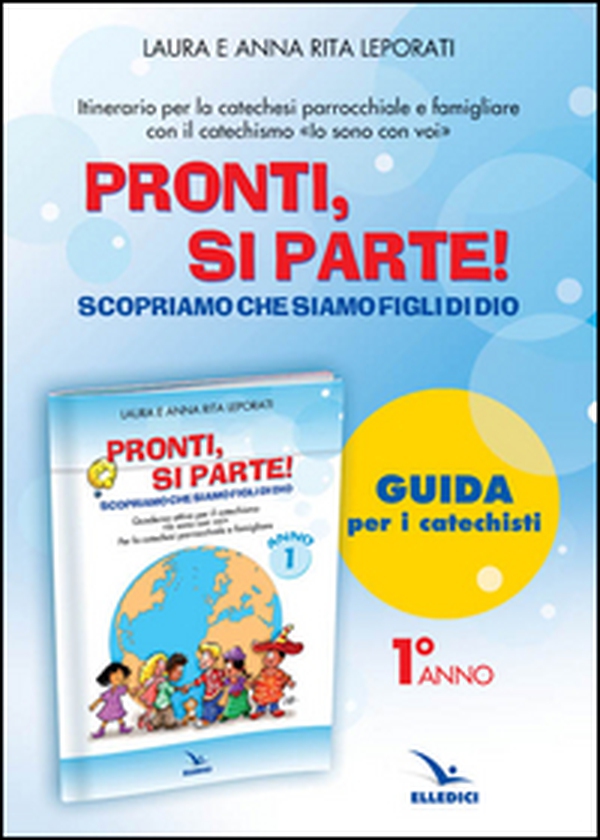 Pronti, si parte! Scopriamo che siamo figli di Dio. Guida. Per la catechesi parrocchiale e familiare - Librerie.coop Pronti, si parte! Scopriamo che siamo figli di Dio. Guida. Per la catechesi parrocchiale e familiare - Librerie.coop