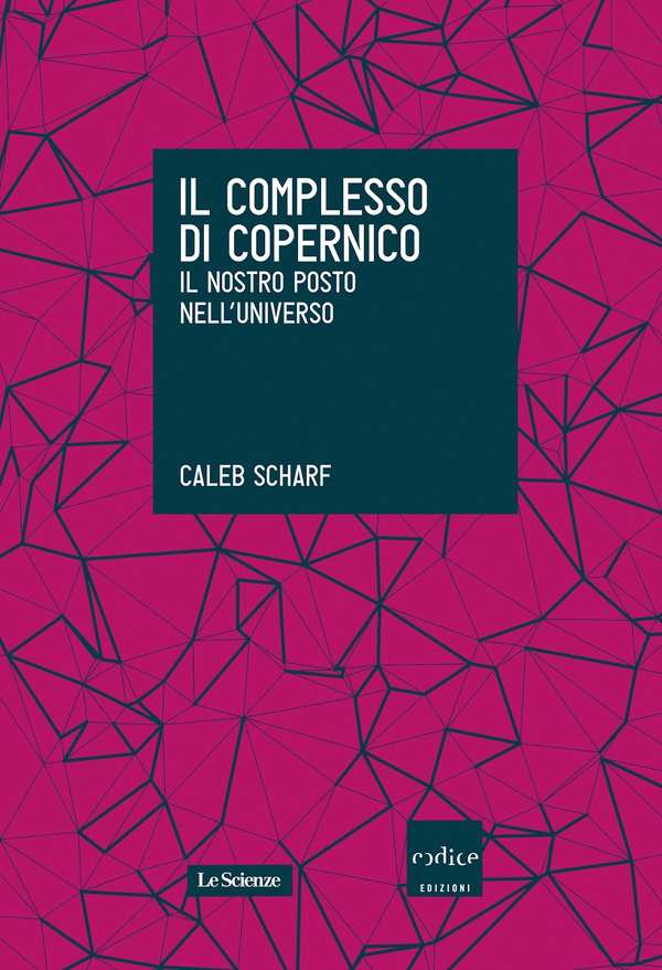 Il complesso di Copernico. Il nostro posto nell’universo - Librerie.coop Il complesso di Copernico. Il nostro posto nell’universo - Librerie.coop