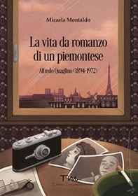 La vita da romanzo di un piemontese. Alfredo Quaglino 1894-1972 - Librerie.coop