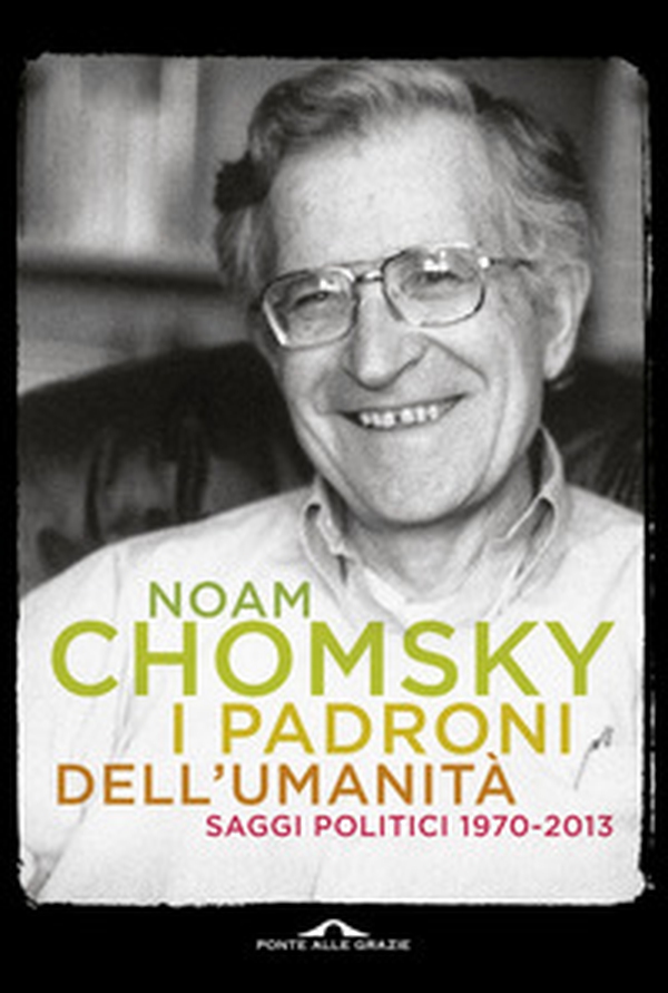 I padroni dell'umanità. Saggi politici (1970-2013) - Librerie.coop I padroni dell'umanità. Saggi politici (1970-2013) - Librerie.coop