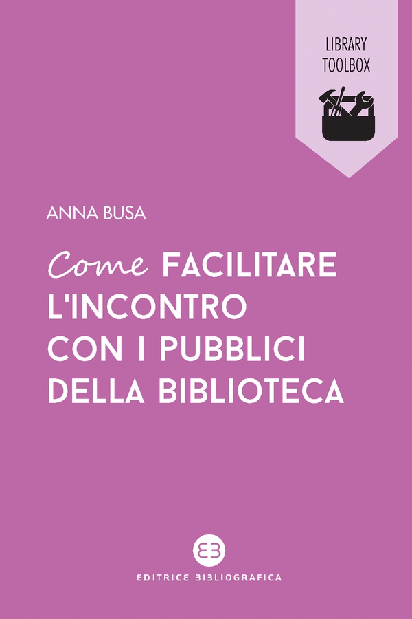 Come facilitare l’incontro con i pubblici della biblioteca - Librerie.coop Come facilitare l’incontro con i pubblici della biblioteca - Librerie.coop