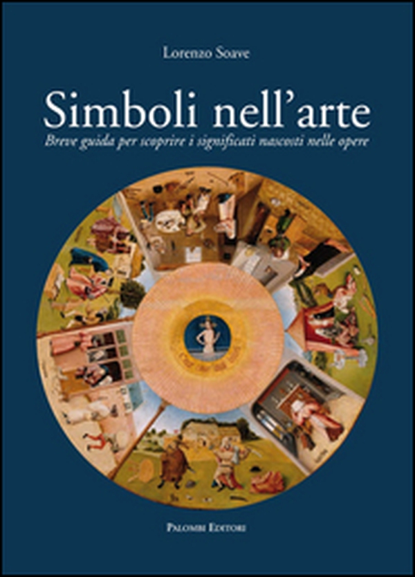 Simboli nell'arte. Breve guida per scoprire i significati nascosti nelle opere - Librerie.coop Simboli nell'arte. Breve guida per scoprire i significati nascosti nelle opere - Librerie.coop