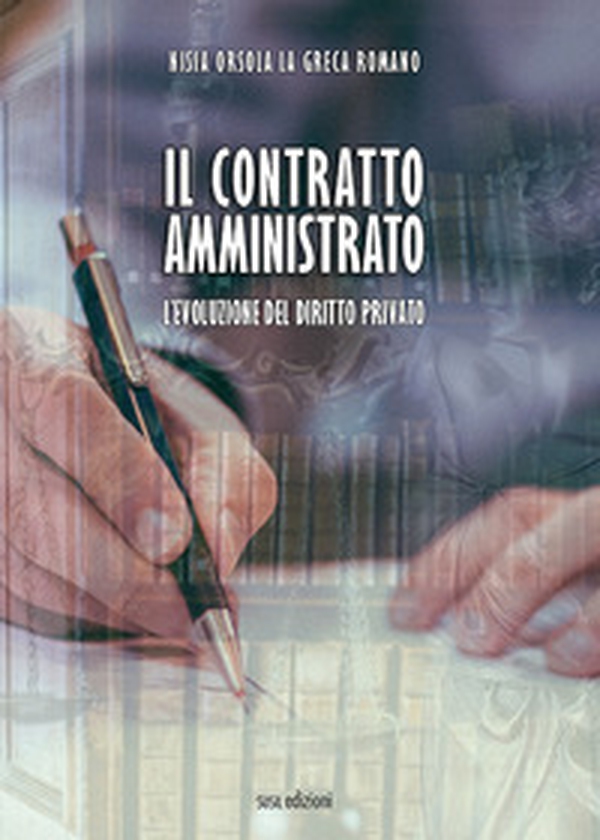 Il contratto amministrato. L'evoluzione del diritto privato - Librerie.coop Il contratto amministrato. L'evoluzione del diritto privato - Librerie.coop