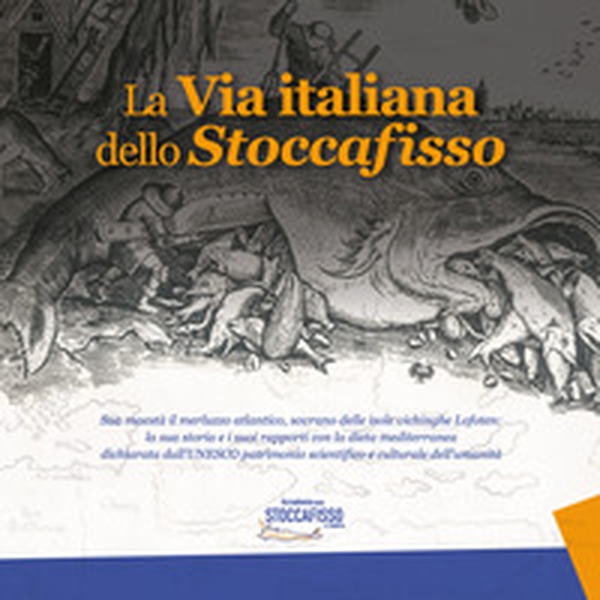 La via italiana dello stoccafisso. Sua maestà il merluzzo atlantico, sovrano delle isole vichinghe Lofoten: la sua storia e i suoi rapporti con la dieta mediterranea dichiarata dall'UNESCO patrimonio scientifico e culturale dell'umanità - Librerie.coop La via italiana dello stoccafisso. Sua maestà il merluzzo atlantico, sovrano delle isole vichinghe Lofoten: la sua storia e i suoi rapporti con la dieta mediterranea dichiarata dall'UNESCO patrimonio scientifico e culturale dell'umanità - Librerie.coop