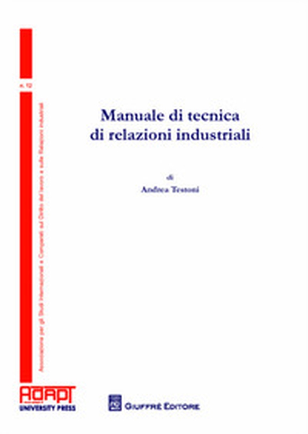 Manuale di tecnica di relazioni industriali - Librerie.coop Manuale di tecnica di relazioni industriali - Librerie.coop