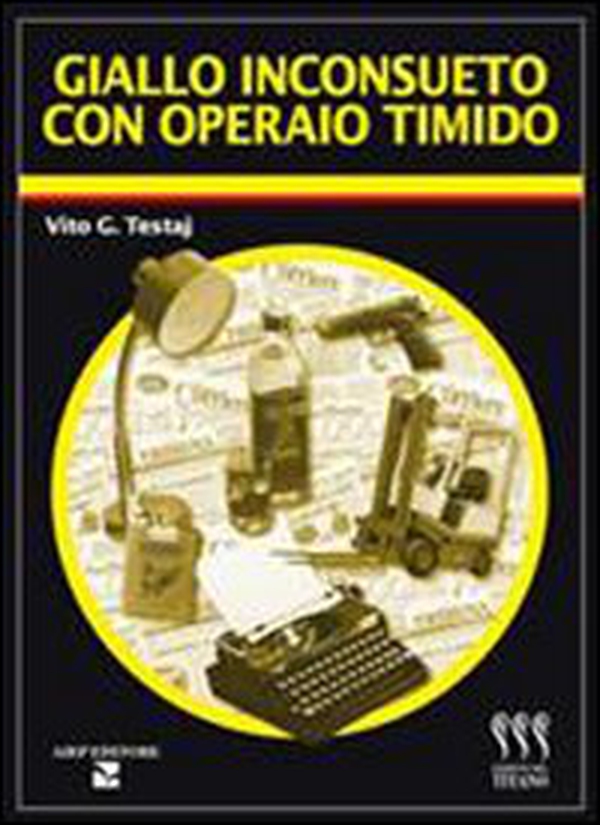 Giallo inconsueto con operaio timido - Librerie.coop Giallo inconsueto con operaio timido - Librerie.coop