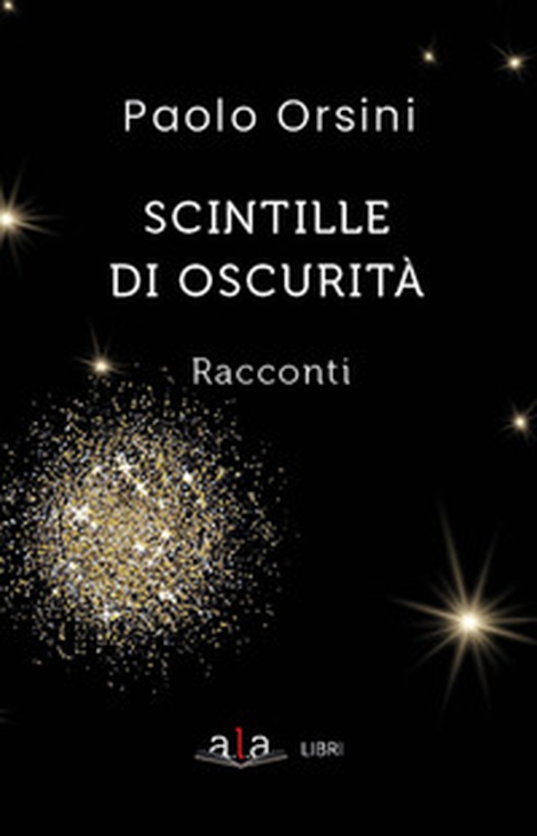 Scintille di oscurità - Librerie.coop Scintille di oscurità - Librerie.coop