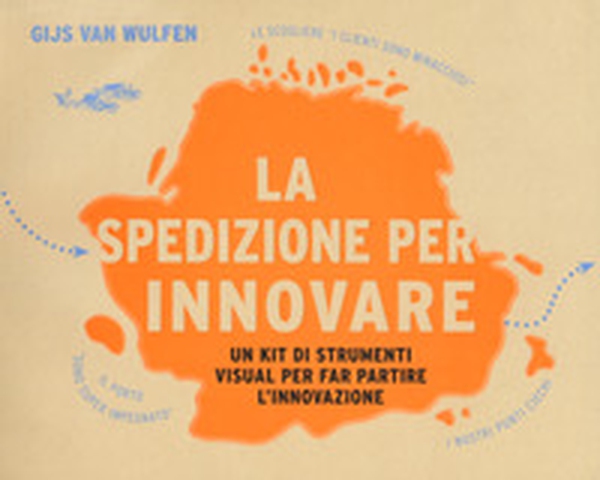 La spedizione per innovare. Un kit di strumenti visual per far partire l'innovazione - Librerie.coop La spedizione per innovare. Un kit di strumenti visual per far partire l'innovazione - Librerie.coop