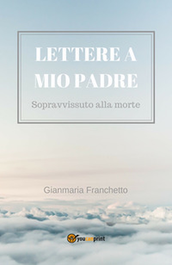 Lettere a mio padre - Librerie.coop Lettere a mio padre - Librerie.coop