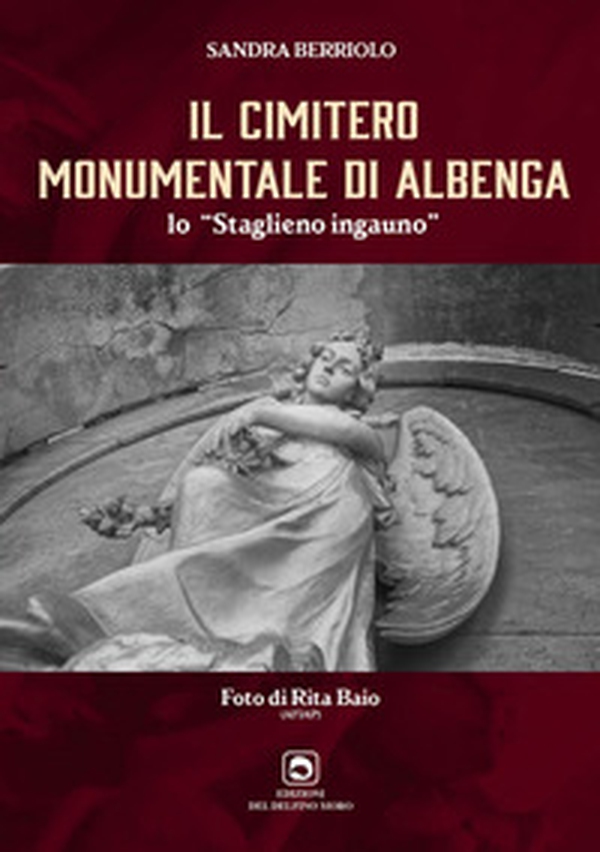Il cimitero monumentale di Albenga. Lo Staglieno ingauno - Librerie.coop Il cimitero monumentale di Albenga. Lo Staglieno ingauno - Librerie.coop