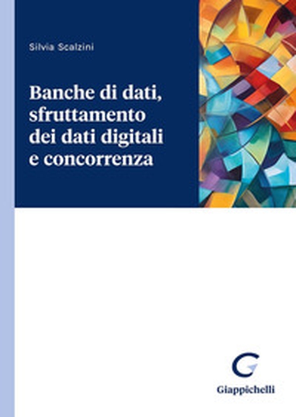 Banche di dati, sfruttamento dei dati digitali e concorrenza - Librerie.coop Banche di dati, sfruttamento dei dati digitali e concorrenza - Librerie.coop