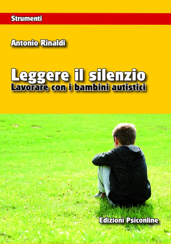 Leggere il silenzio. Lavorare con i bambini autistici - Librerie.coop Leggere il silenzio. Lavorare con i bambini autistici - Librerie.coop