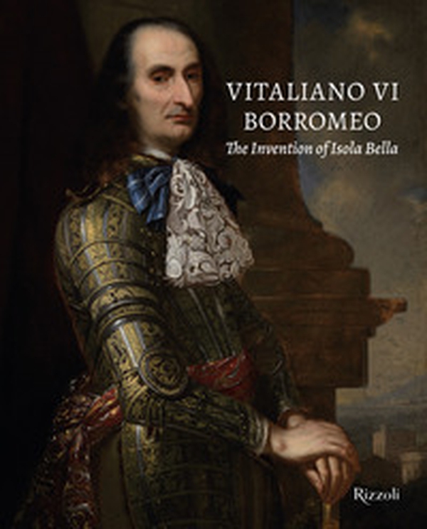 Vitaliano VI Borromeo. The invention of Isola Bella - Librerie.coop Vitaliano VI Borromeo. The invention of Isola Bella - Librerie.coop