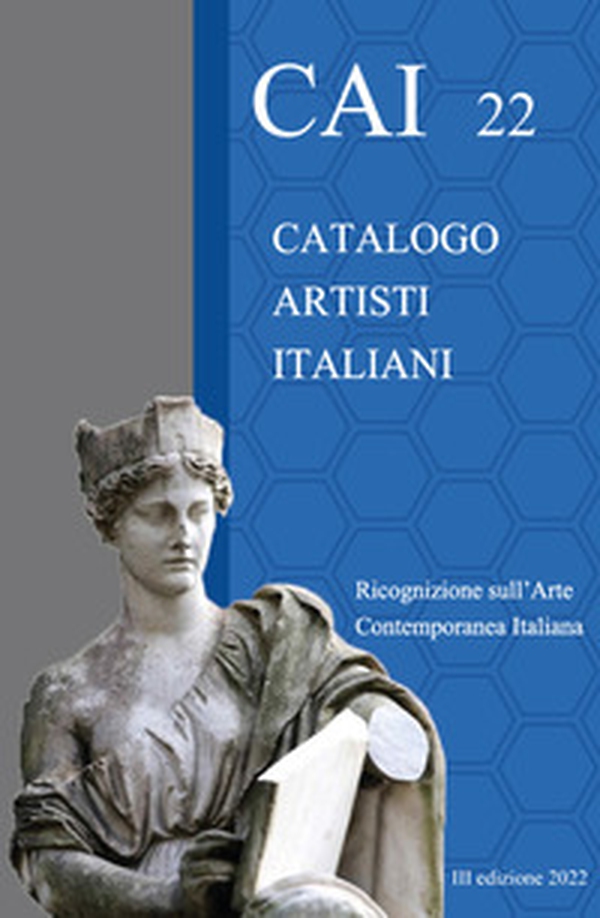 CAI 22. Catalogo Artisti Italiani. Ricognizione sull'arte contemporanea italiana - Librerie.coop CAI 22. Catalogo Artisti Italiani. Ricognizione sull'arte contemporanea italiana - Librerie.coop