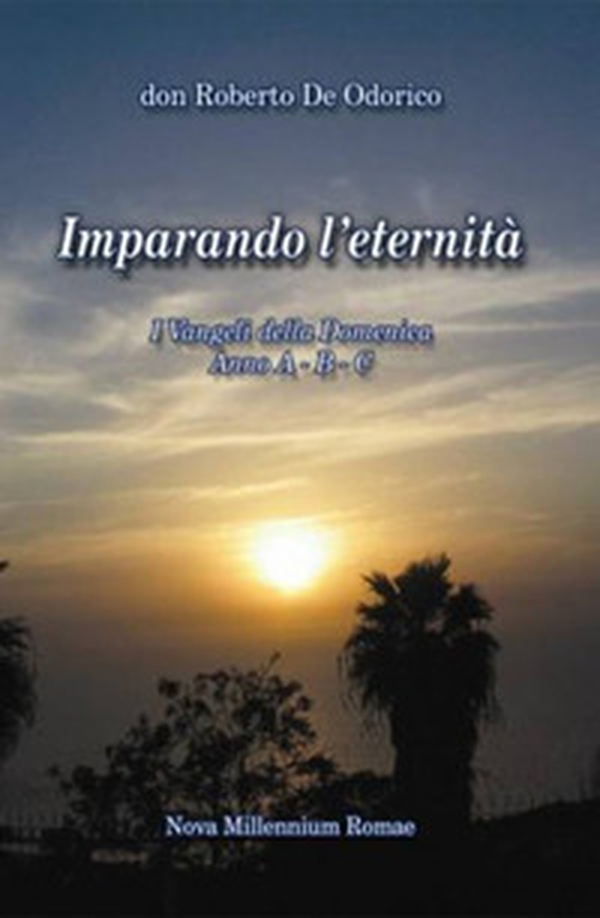 Imparando l'eternità. I Vangeli della Domenica. Anno A-B-C - Librerie.coop Imparando l'eternità. I Vangeli della Domenica. Anno A-B-C - Librerie.coop