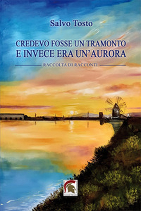 Credevo fosse un tramonto e invece era un'aurora - Librerie.coop Credevo fosse un tramonto e invece era un'aurora - Librerie.coop