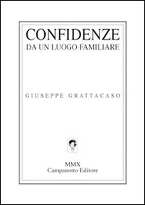 Confidenze da un luogo familiare - Librerie.coop Confidenze da un luogo familiare - Librerie.coop