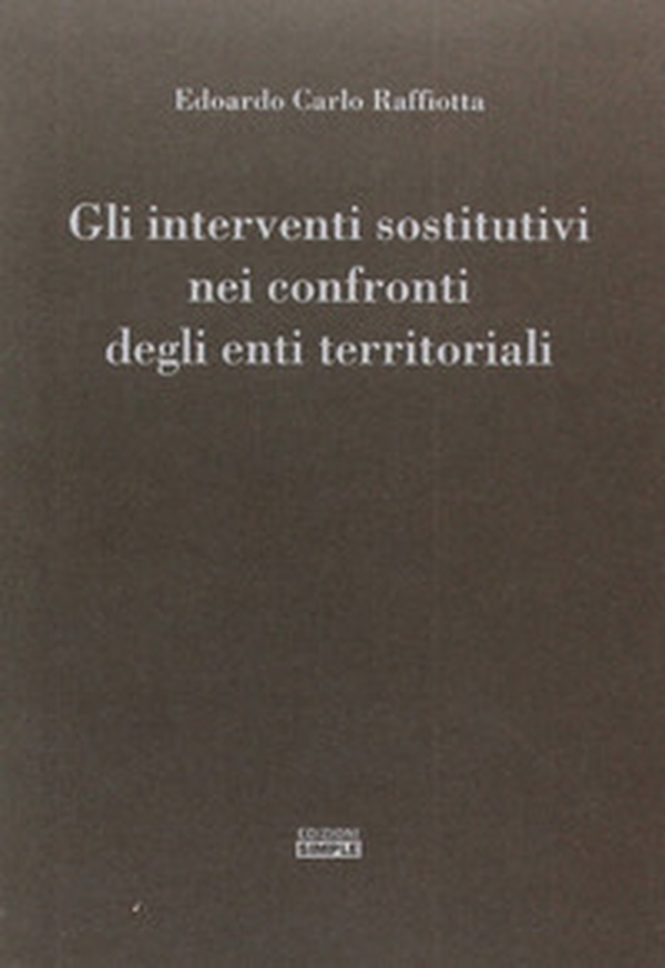 Gli interventi sostitutivi nei confronti degli enti territoriali - Librerie.coop Gli interventi sostitutivi nei confronti degli enti territoriali - Librerie.coop