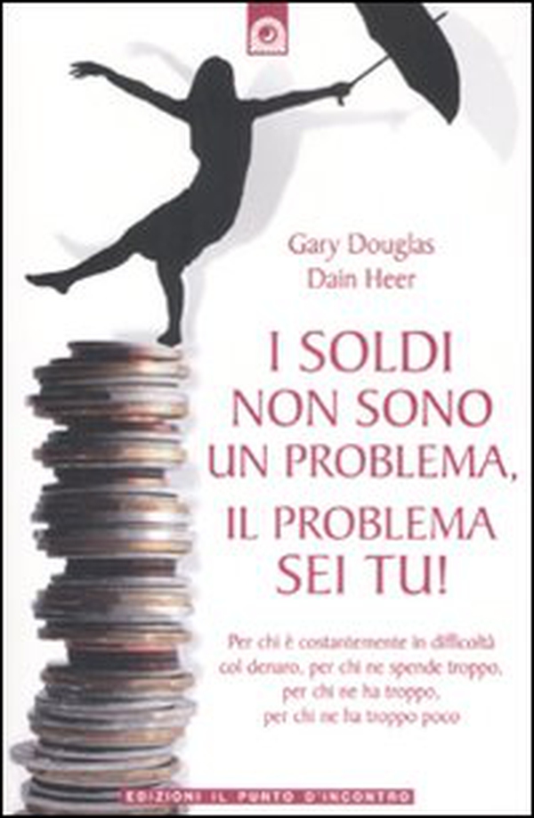 I soldi non sono un problema, il problema sei tu! - Librerie.coop I soldi non sono un problema, il problema sei tu! - Librerie.coop