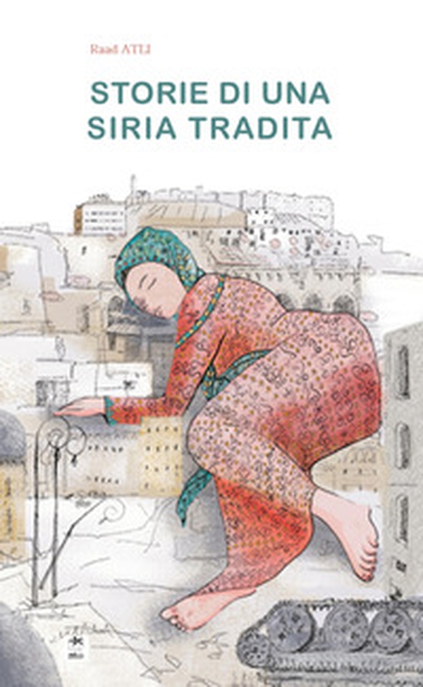 Racconti di una Siria tradita - Librerie.coop Racconti di una Siria tradita - Librerie.coop